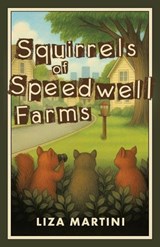 Squirrels of Speedwell Farms - Liza Martini - 9781665790208