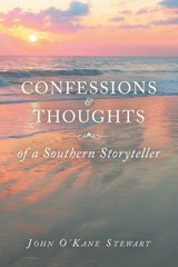 CONFESSIONS & THOUGHTS of a Southern Storyteller - John O'Kane Stewart - 9781665793018