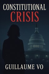 Constitutional Crisis - Guillaume Vo - 9781665794978