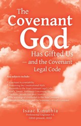 The Covenant God Has Gifted Us - and the Covenant Legal Code - Isaac Kinuthia - 9781665796071