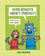 Even Robots Aren't Perfect! - Jan Thomas - 9781665911665