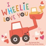 I Wheelie Love You - Hannah Eliot - 9781665919753