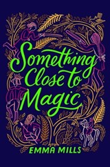 Something Close to Magic - Emma Mills - 9781665926935