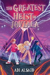 The Greatest Heist in Joviala - Adi Alsaid - 9781665927802