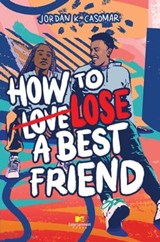 How to Lose a Best Friend - Jordan K. Casomar - 9781665932110