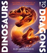 Dinosaurs to Dragons - Elizabeth Shreeve - 9781665941006
