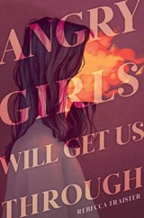 Angry Girls Will Get Us Through - Rebecca Traister ; Ruby Shamir - 9781665943376