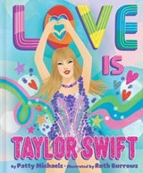 Love Is Taylor Swift - Patty Michaels - 9781665973526