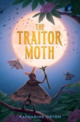 The Traitor Moth - Katharine Orton - 9781665982108