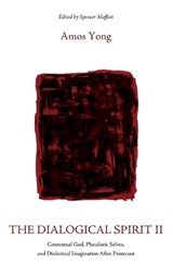 The Dialogical Spirit II - Amos Yong - 9781666705270