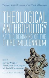 Theological Anthropology at the Beginning of the Third Millennium - Kevin Wagner ; Peter John McGregor ; M Isabell Naumann - 9781666709261