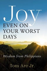 Joy Even on Your Worst Days - Tom Are - 9781666711264