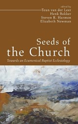 Seeds of the Church - BAKKER,  Henk ; Harmon, Steven R. ; Leer, Teun van der - 9781666718386
