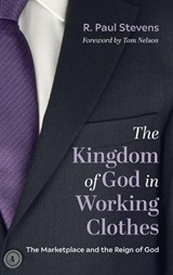 The Kingdom of God in Working Clothes - STEVENS,  R Paul - 9781666720433