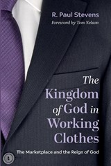The Kingdom of God in Working Clothes - R Paul Stevens - 9781666725155