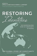 Restoring Identities - Upolu Lum¿ Vaai ; Mark A. Lamport ; Dana L. Robert - 9781666729764