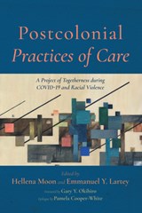 Postcolonial Practices of Care - Hellena Moon ; Emmanuel Y Lartey - 9781666732047