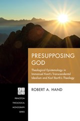 Presupposing God - Robert A Hand - 9781666733747