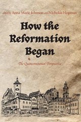 How the Reformation Began - JOHNSON,  Anna Marie ; Hopman, Nicholas - 9781666733846