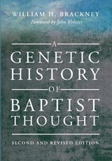 A Genetic History of Baptist Thought - William H Brackney - 9781666741742