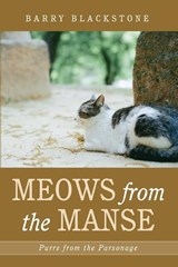 Meows from the Manse - Barry Blackstone - 9781666743586