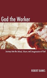 God the Worker - Robert Banks - 9781666749595