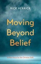 Moving Beyond Belief - HERRICK,  Rick - 9781666752090