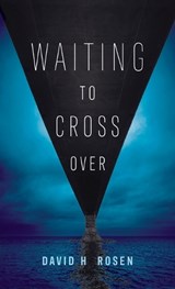 Waiting to Cross Over - David H Rosen - 9781666755039