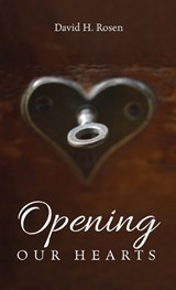 Opening Our Hearts - David H Rosen - 9781666755060