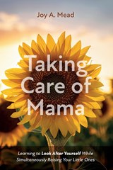 Taking Care of Mama - Joy A. Mead - 9781666755831