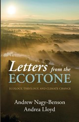 Letters from the Ecotone - Andrew Nagy-Benson ; Andrea Lloyd - 9781666758313