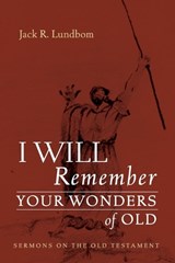 I Will Remember Your Wonders of Old - Jack R Lundbom - 9781666759211
