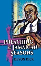 Preaching in Jamaican Seasons - Devon Dick - 9781666763232