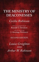 The Ministry of Deaconesses, 2nd Edition - Cecilia Robinson ; Randall T Davidson ; J Armitage Robinson - 9781666767216
