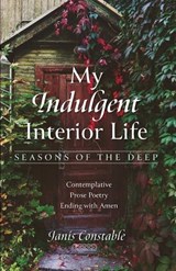 My Indulgent Interior Life-Seasons of the Deep - Janis Constable - 9781666767360
