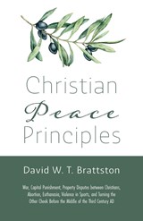 Christian Peace Principles - David W. T. Brattston - 9781666772364