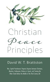 Christian Peace Principles - David W. T. Brattston - 9781666772371