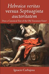 Hebraica veritas versus Septuaginta auctoritatem - Ignacio Carbajosa - 9781666774948