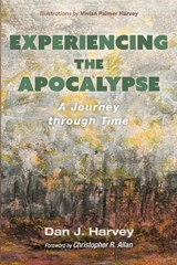 Experiencing the Apocalypse - Dan J. Harvey - 9781666775181