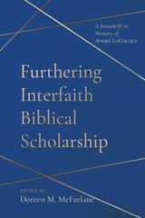 Furthering Interfaith Biblical Scholarship: A Festschrift in Memory of André Lacocque - Doreen M. McFarlane - 9781666776829