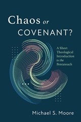 Chaos or Covenant? - Michael S. Moore - 9781666780796