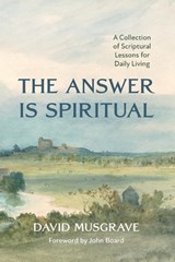 The Answer Is Spiritual - David Musgrave - 9781666784367