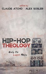 Hip-Hop Theology - Claude Atcho ; Alex Sosler - 9781666785517