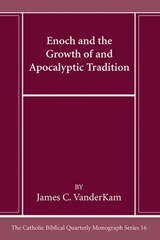 Enoch and the Growth of and Apocalyptic Tradition - James C. Vanderkam - 9781666786286