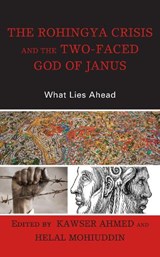 The Rohingya Crisis and the Two-Faced God of Janus - Kawser Ahmed ; Helal Mohiuddin - 9781666905953