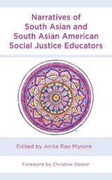 Narratives of South Asian and South Asian American Social Justice Educators - Anita Rao Mysore - 9781666909739