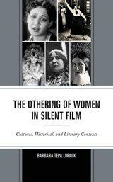 The Othering of Women in Silent Film - Barbara Tepa Lupack - 9781666913965