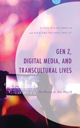 Gen Z, Digital Media, and Transcultural Lives - Kiran Vinod Bhatia ; Manisha Pathak-Shelat - 9781666917413