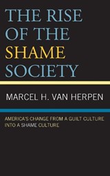 The Rise of the Shame Society - Marcel H. Van Herpen - 9781666920208