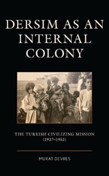 Dersim as an Internal Colony - Murat Devres - 9781666929874